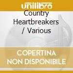 Country Heartbreakers / Various cd