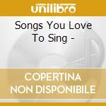 Songs You Love To Sing - cd