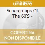 Supergroups Of The 60'S - cd