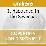 It Happened In The Seventies cd