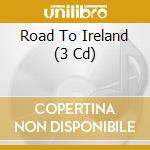 Road To Ireland (3 Cd) cd