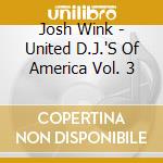Josh Wink - United D.J.'S Of America Vol. 3 cd