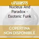 Nucleus And Paradox - Esoteric Funk cd