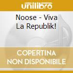 Noose - Viva La Republik! cd