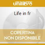 Life in fr cd