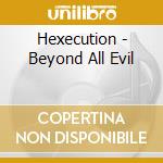 Hexecution - Beyond All Evil cd
