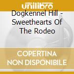 Dogkennel Hill - Sweethearts Of The Rodeo cd