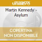 Martin Kennedy - Asylum cd