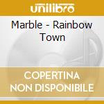Marble - Rainbow Town cd