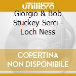 Giorgio & Bob Stuckey Serci - Loch Ness cd
