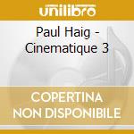 Paul Haig - Cinematique 3 cd musicale di Paul Haig