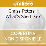Chriss Peters - What'S She Like?