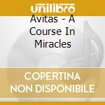 Avitas - A Course In Miracles cd