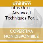 Titus Gein - Advanced Techniques For Hands And Feet cd musicale di Titus Gein