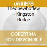 Theonewhoflew - Kingston Bridge cd musicale di Theonewhoflew