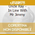 Uncle Ray - In Line With Mr Jimmy cd