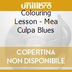 Colouring Lesson - Mea Culpa Blues cd