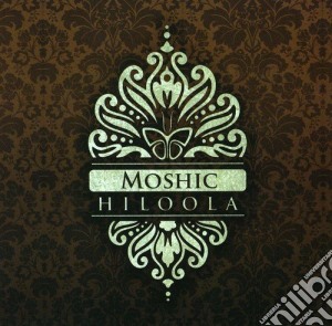 Moshic - Hiloola (2 Cd) cd musicale di Moshic