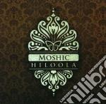 Moshic - Hiloola (2 Cd) cd