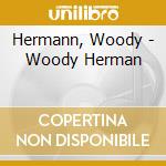 Hermann, Woody - Woody Herman cd musicale di Hermann, Woody