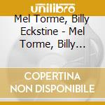 Mel Torme, Billy Eckstine - Mel Torme, Billy Eckstine cd