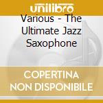 Various - The Ultimate Jazz Saxophone cd