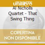 Al Nicholls Quartet - That Swing Thing cd