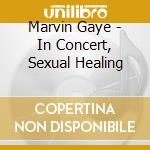Marvin Gaye - In Concert, Sexual Healing cd