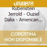 Rubenstein Jerrold - Ouziel Dalia - American Music For Violin And Piano cd musicale di Rubenstein Jerrold