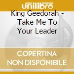King Geedorah - Take Me To Your Leader cd musicale di King Geedorah