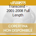 Transcend - 2001-2008 Full Length cd