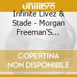 Infinite Livez & Stade - Morgan Freeman'S Psychedelic Semen