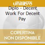 Diplo - Decent Work For Decent Pay