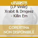 (LP Vinile) Xrabit & Dmgeez - Killin Em lp vinile di Xrabit & Dmgeez
