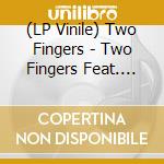 (LP Vinile) Two Fingers - Two Fingers Feat. Sway (2 Lp) lp vinile di Fingers Two