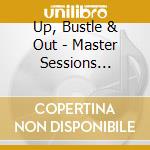 Up, Bustle & Out - Master Sessions Volume 2 cd