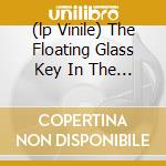 (lp Vinile) The Floating Glass Key In The Sky