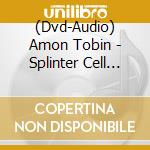 (Dvd-Audio) Amon Tobin - Splinter Cell Chaos Theory cd musicale