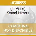 (lp Vinile) Sound Mirrors