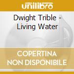 Dwight Trible - Living Water cd