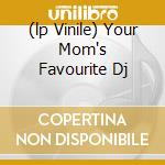 (lp Vinile) Your Mom's Favourite Dj cd
