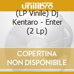 (LP Vinile) Dj Kentaro - Enter (2 Lp)