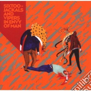 Sixtoo - Jackals And Vipers In Envy Of Man cd musicale di SIXTOO