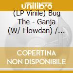 (LP Vinile) Bug The - Ganja (W/ Flowdan) / Flying (W/ Ricky Ranking) (12) vinile