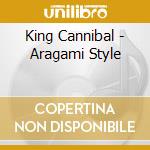 King Cannibal - Aragami Style