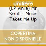 (LP Vinile) Mr Scruff - Music Takes Me Up lp vinile di Mr Scruff