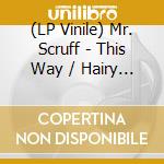 (LP Vinile) Mr. Scruff - This Way / Hairy Bumpercress lp vinile di Mr. Scruff