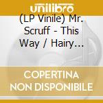 (LP Vinile) Mr. Scruff - This Way / Hairy Bumpercress vinile