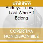 Andreya Triana - Lost Where I Belong cd musicale di Andreya Triana