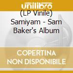 (LP Vinile) Samiyam - Sam Baker's Album vinile